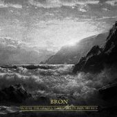BRÓN - Where The Leaden Dawn Meets Iron Shores - Digi CD